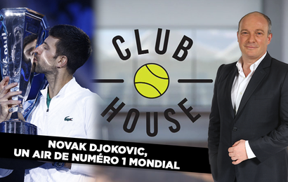 Club House : Djokovic, un air de numéro 1 mondial